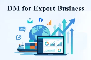 Digital Marketing for Export Business – Grow Leads Fast with SEO