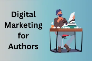 Digital Marketing for Authors: Reach More Readers & Grow Your Writing Career