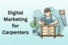 Digital Marketing for Carpenters - Get More Clients in 2026 - Post Thumbnail