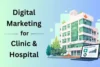Digital Marketing for Clinics and Hospitals in 2026 - Post Thumbnail
