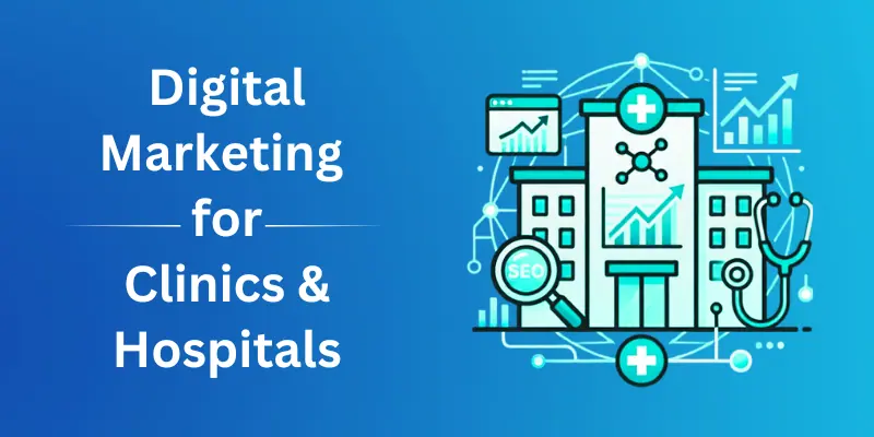 Digital Marketing For Clinics Hospitals Online Marketing For Clinic And Hospital