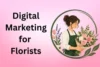 Digital Marketing for Florists: Grow Your Flower Shop in 2026 - Post Thumbnail