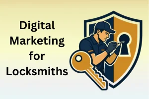 Digital Marketing for Locksmiths: How to Grow Your Business Online