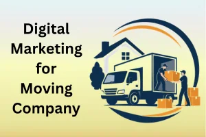 Digital Marketing for Moving Companies: Get Clients  in 2026