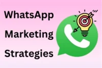 Effective WhatsApp Marketing Strategies to Grow Sales Fast