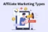 Types of Affiliate Marketing: Make Money Online Now