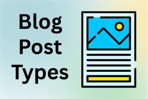 Types of Blog Posts – Easy Tips to Make Your Blog More Popular