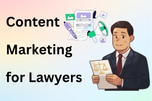 Content Marketing for Law Firms – Grow Your Legal Practice in 2026