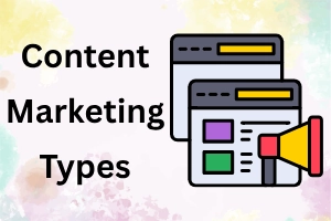 Types of Content Marketing to Attract and Engage Users