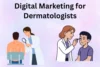 Grow Your Practice With Digital Marketing for Dermatologists - Post Thumbnail