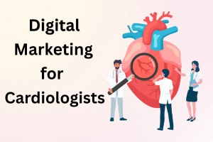 Digital Marketing for Cardiologists Without Big Budgets
