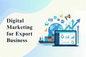 Digital Marketing for Export Business – Grow Leads Fast with SEO