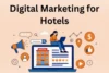 Digital Marketing for Hotels: Top Strategies to Attract Guests - Post Thumbnail