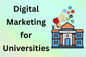 Digital Marketing for Universities: Strategies to Reach Students & Grow Enrollment