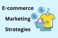 Top Ecommerce Marketing Strategies for Conversions & Traffic