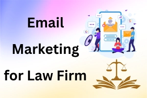 Email Marketing for Law Firms: A Complete Growth Guide