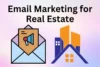 Email Marketing for Real Estate: Tips to Grow Leads Fast - Post Thumbnail