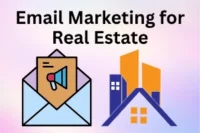 Email Marketing for Real Estate: Tips to Grow Leads Fast