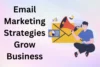 Best Email Marketing Strategies to Grow Your Business - Post Thumbnail