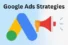 Best Google Ads Strategies for Faster Business Growth
