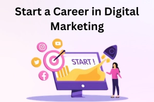 How to Start a Career in Digital Marketing: Beginner Guide 2026