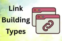 Types of Link Building: Start Growing Your Website Now