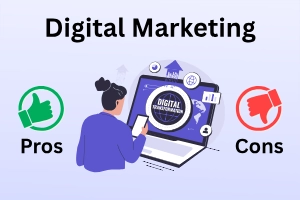 What are the Advantages and Disadvantages of Digital Marketing?