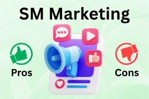 Advantages and Disadvantages of Social Media Marketing 