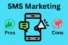 Advantages and Disadvantages of SMS Marketing: Hidden Truths