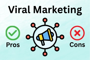 Advantages and Disadvantages of Viral Marketing 