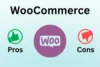 Pros and Cons of WooCommerce - Grow Your Store Now - Post Thumbnail