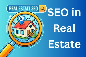 Search Engine Optimization for Real Estate: Beginner’s Guide