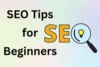 SEO Tips for Beginners: Easy & Practical Guide to Ranking Higher on Google - Post Thumbnail