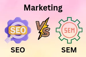 SEO and SEM Marketing: Which One Should You Choose?