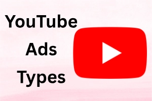 Types of YouTube Ads – Skippable, Shorts, Bumper & More